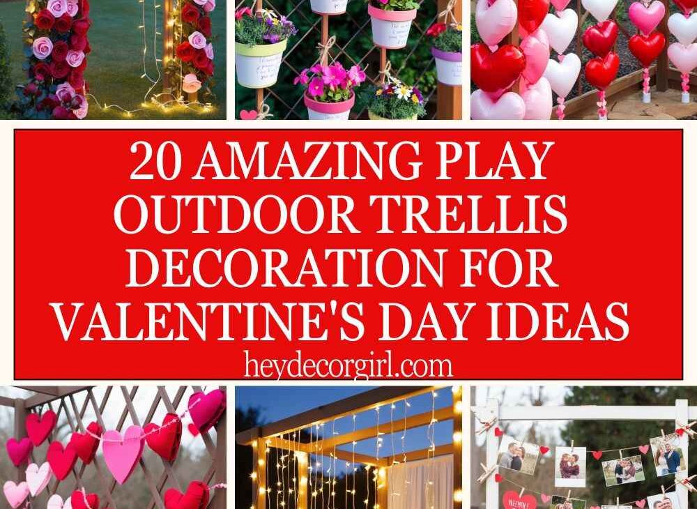 Play Outdoor Trellis Decoration For Valentine's Day Ideas