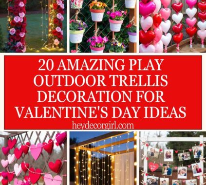 Play Outdoor Trellis Decoration For Valentine's Day Ideas