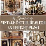 Vintage Decor Ideas For An Upright Piano