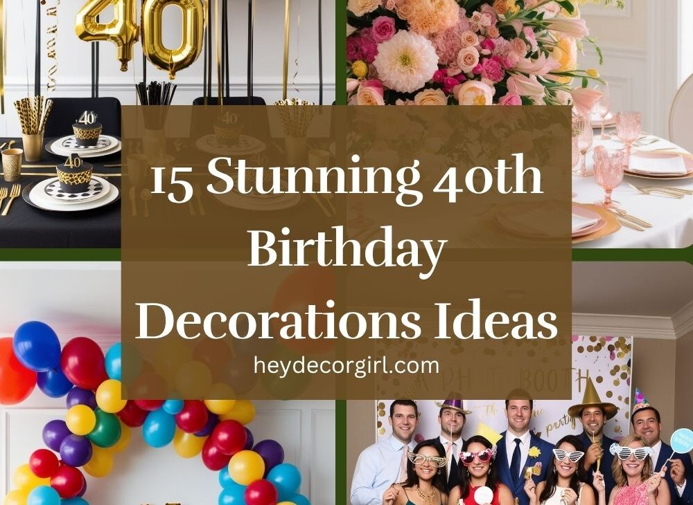 40th Birthday Decorations​​​ Ideas
